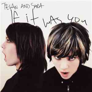 Tegan and Sara - If It Was You download free