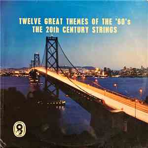 The 20th Century Strings - Twelve Great Themes Of The '60's download free