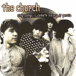 The Church - Sing Songs / Remote Luxury / Persia download free