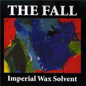 The Fall - Imperial Wax Solvent download free
