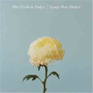 The Fresh & Onlys - Long Slow Dance download free