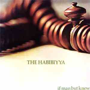 The Habibiyya - If Man But Knew download free