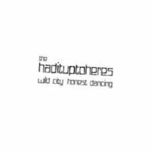 The Hadituptoheres - Wild City, Honest Dancing download free
