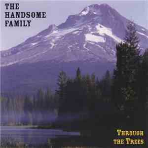 The Handsome Family - Through The Trees download free