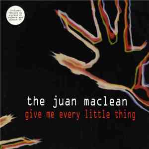 The Juan Maclean - Give Me Every Little Thing download free