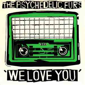 The Psychedelic Furs - We Love You download free