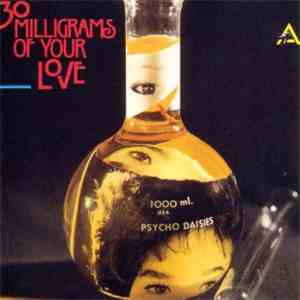 The Psycho Daisies - 30 Milligrams Of Your Love download free