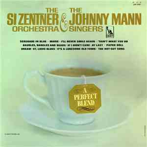 The Si Zentner Orchestra & The Johnny Mann Singers - A Perfect Blend download free