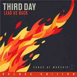 Third Day - Lead Us Back: Songs Of Worship (Deluxe Edition) download free