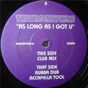 Those Pesky Kids - As Long As I Got U download free