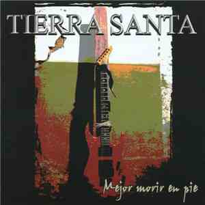 Tierra Santa - Mejor Morir En Pie download free