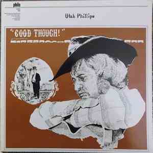 Utah Phillips - Good Though! download free