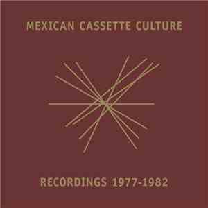 Various - Mexican Cassette Culture Recordings 1977-1982 download free