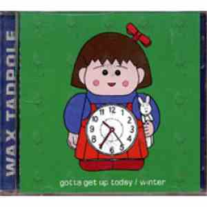 Wax Tadpole  - Gotta Get Up Today / Winter download free