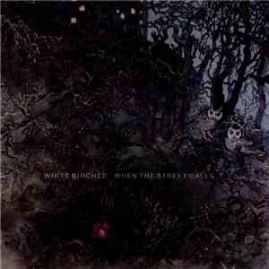 White Birches - When The Street Calls download free