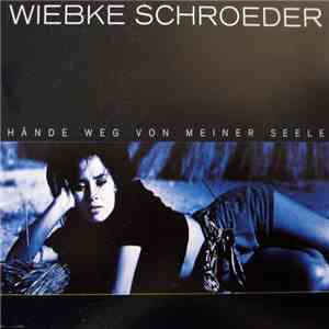 Wiebke Schroeder - Hände Weg Von Meiner Seele download free